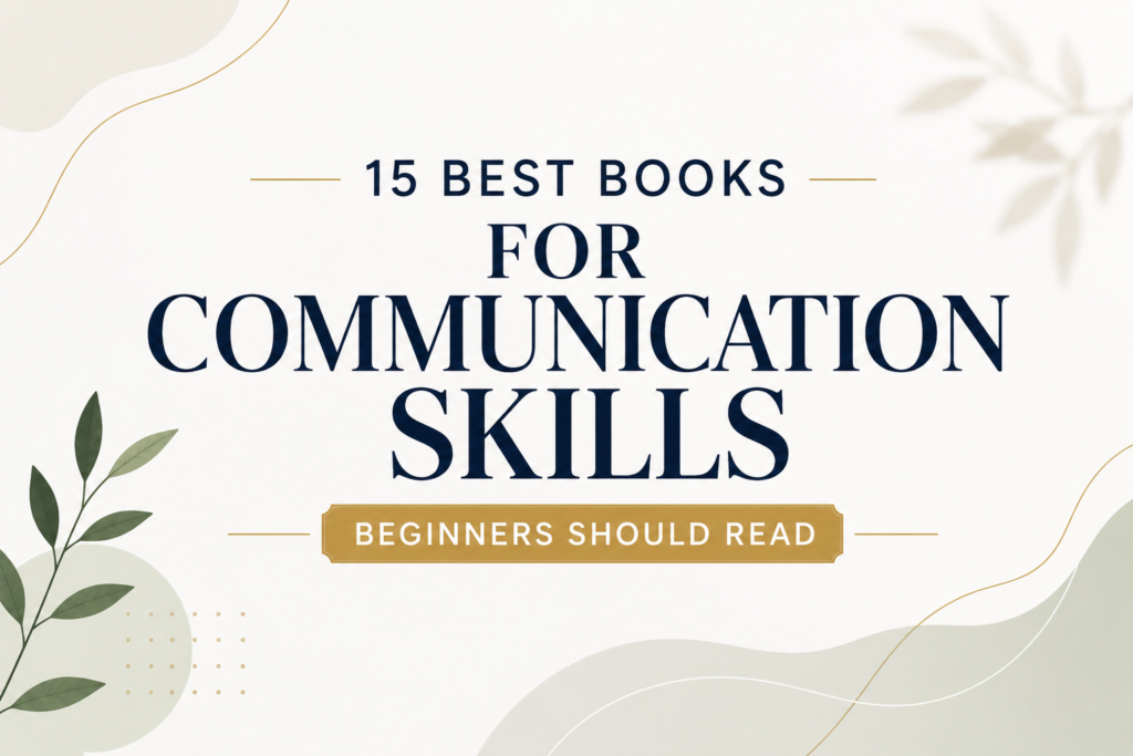 15 Best Books for Communication Skills Beginners Should Read