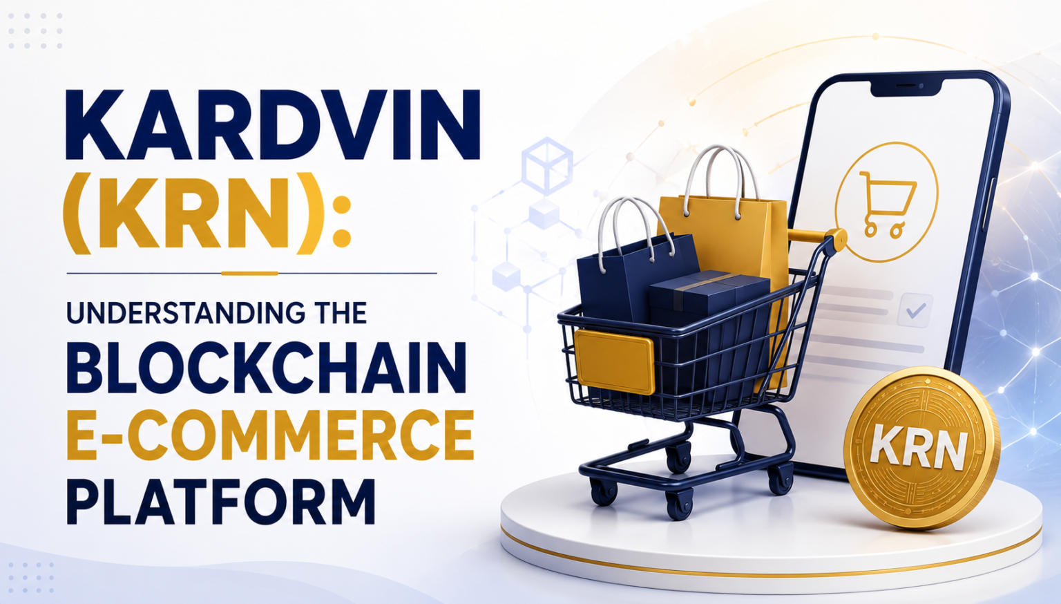 Kardvin (KRN): Understanding the Blockchain E-Commerce Platform