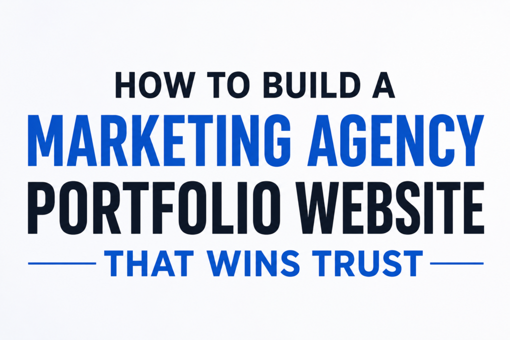 How To Build A Marketing Agency Portfolio Website That Wins Trust How To Build A Marketing Agency Portfolio Website That Wins Trust